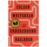 El ferrocarril subterráneo, de Colson Whitehead